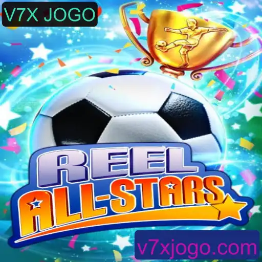 ReelAllStars: O Jogo que Está Transformando a Experiência de Entretenimento com V7X JOGO